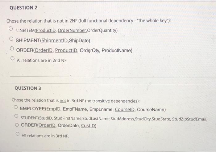 QUESTION 2 Chose the relation that is not in 2NF