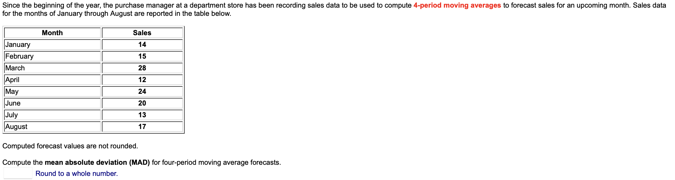 Computed forecast values are not rounded. Compute