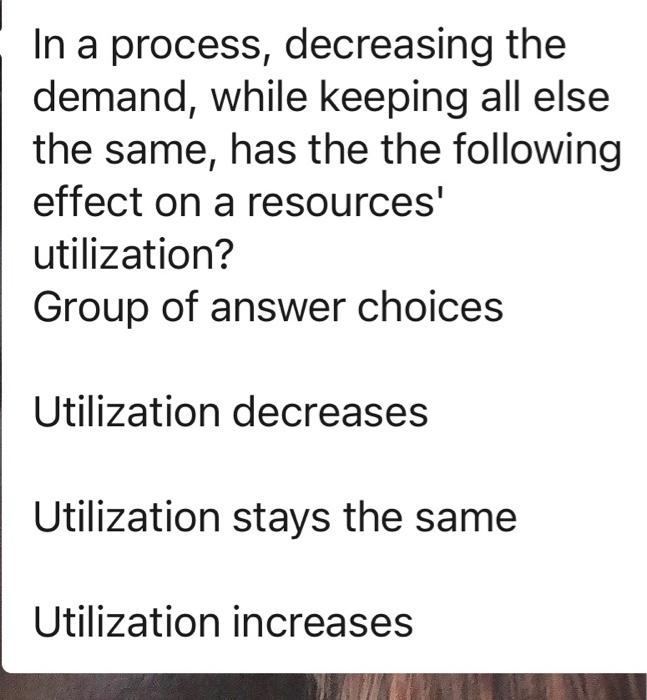 In a process, decreasing the demand, while