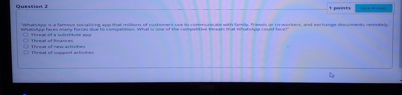 Question 2 1 points Sove Answer "WhatsApp is a
