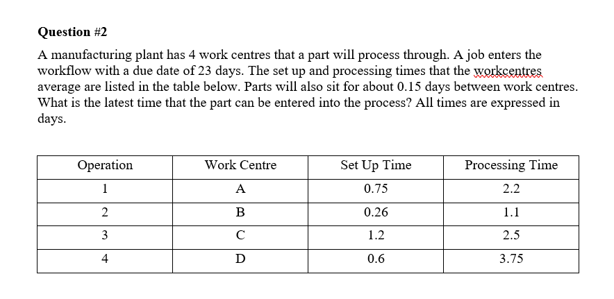 Question #2 A manufacturing plant has 4 work