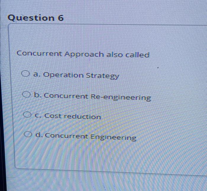 Question 6 Concurrent Approach also called O a.