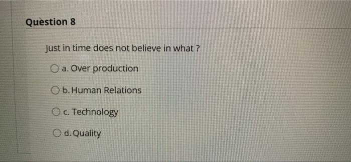 Question 8 Just in time does not believe in what