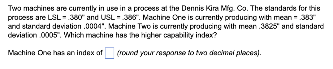 Two machines are currently in use in a process at