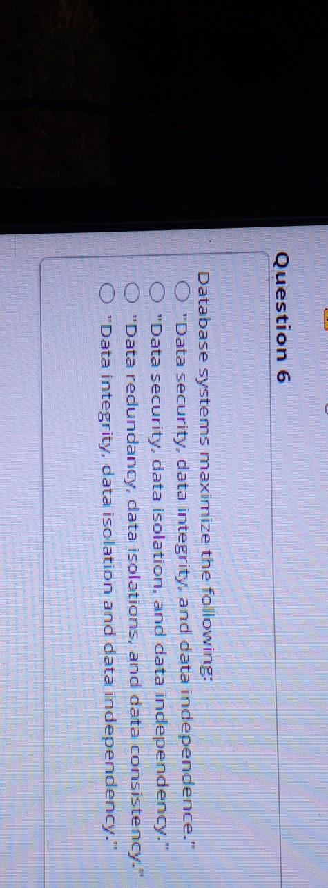 Question 6 Database systems maximize the