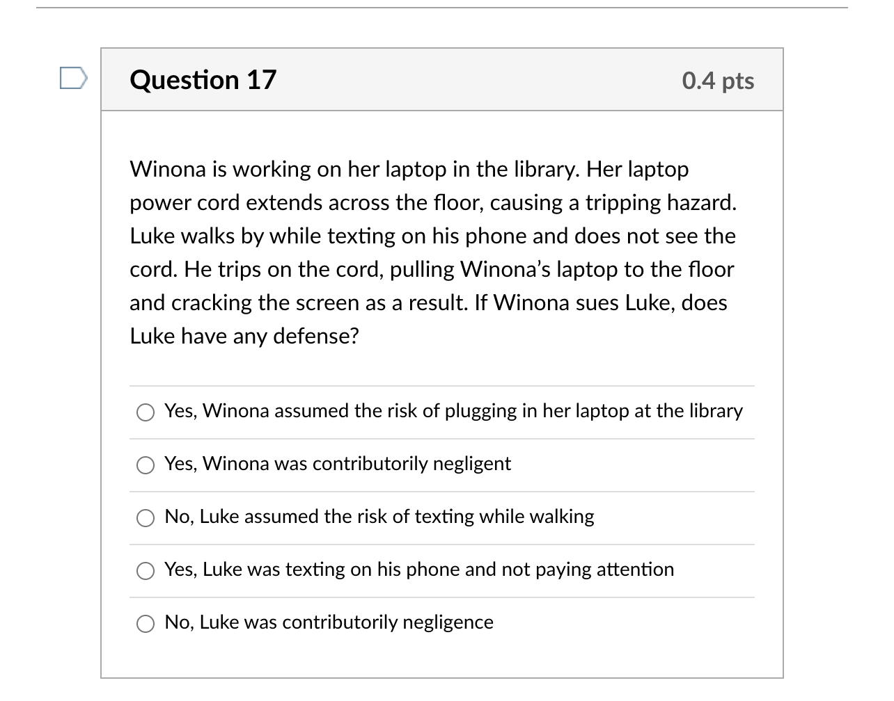 Question 17 0.4 pts Winona is working on her