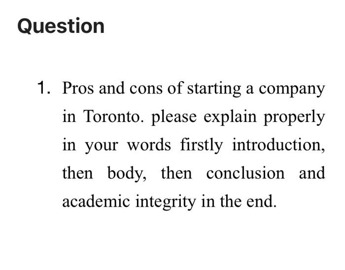 explain in 8-10 pages Question 1. Pros and cons