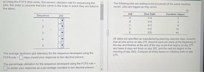 a) Using the FCFS (first come, first served)