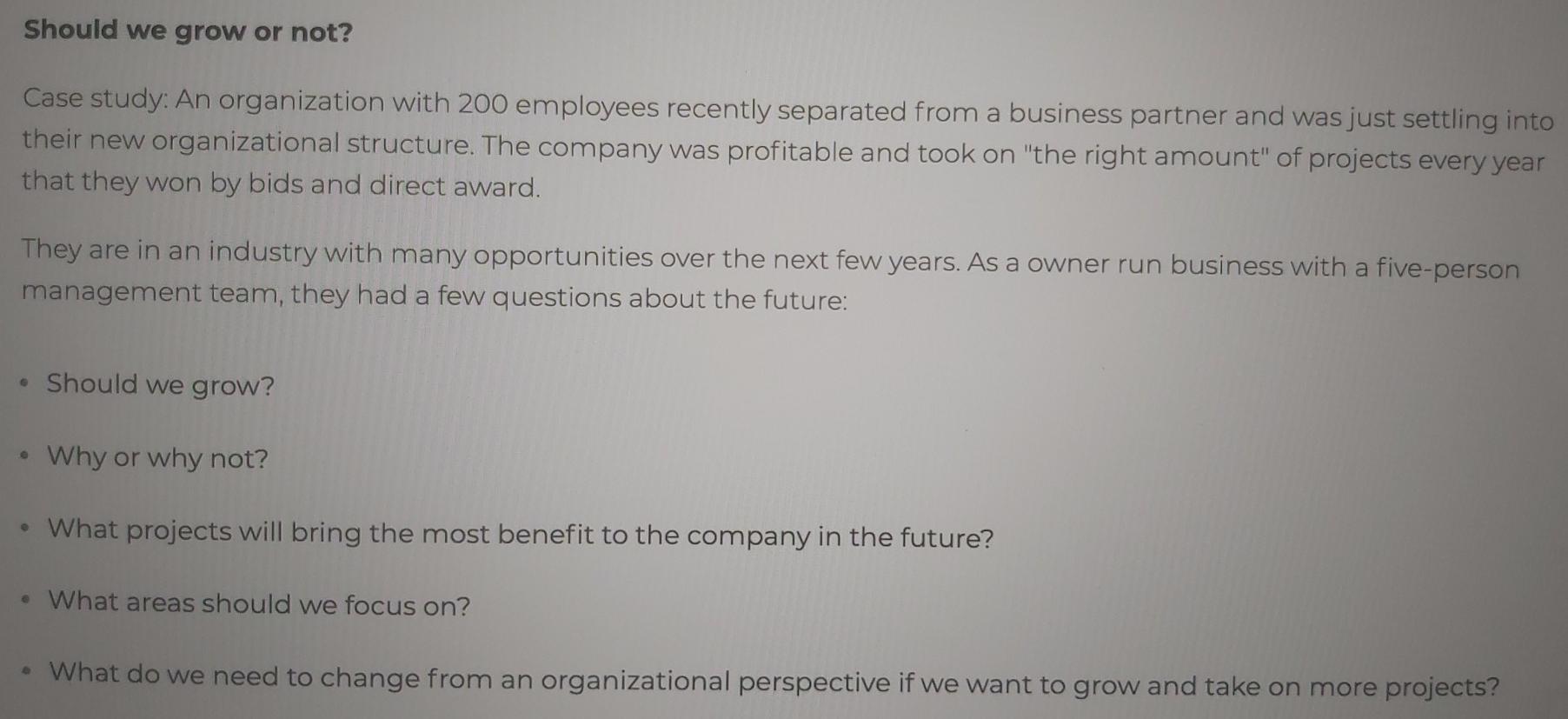 Should we grow or not? Case study: An