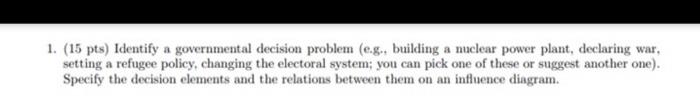 (15 pts) Identify a governmental decision problem