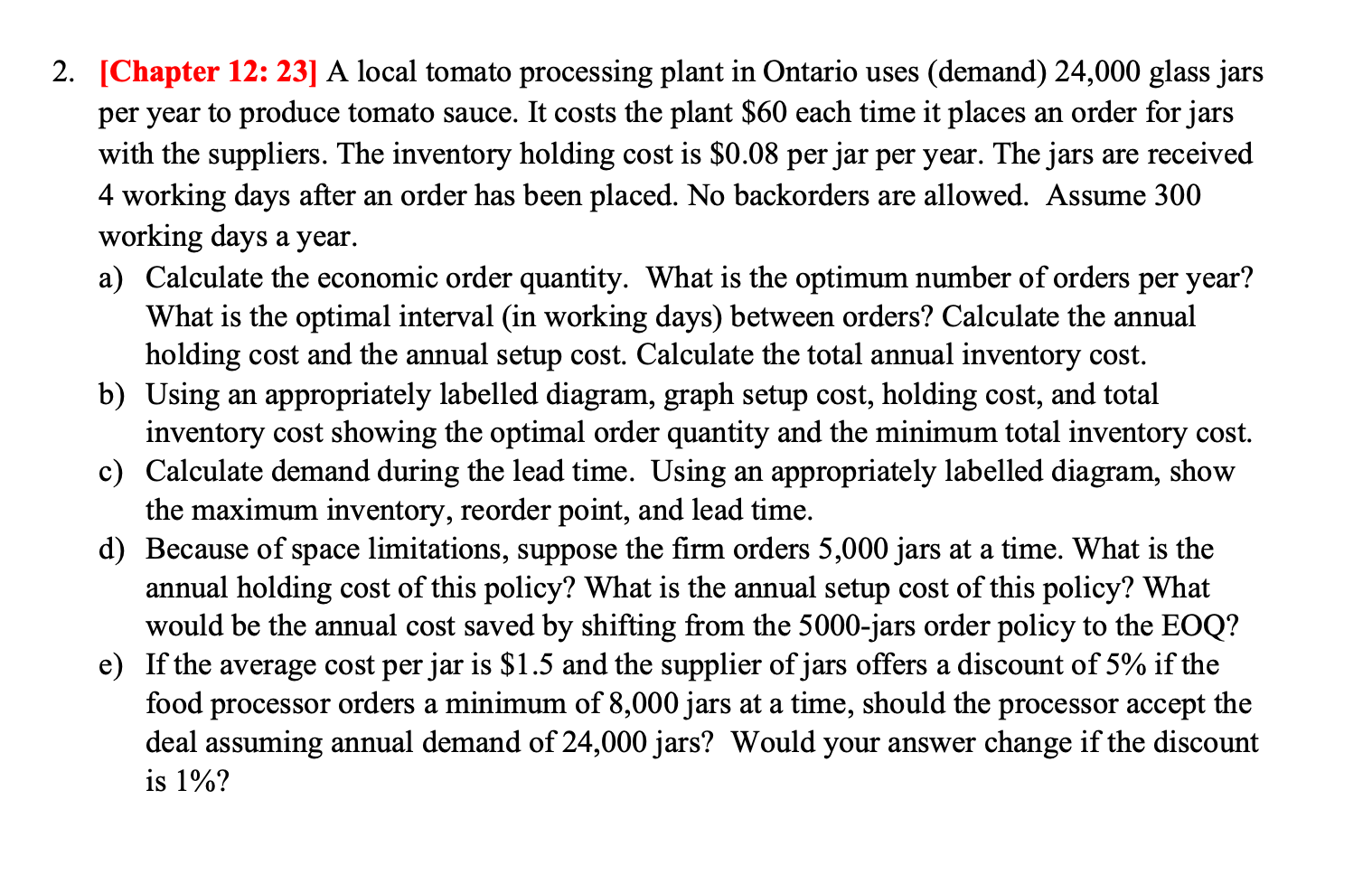 2. [Chapter 12: 23] A local tomato processing