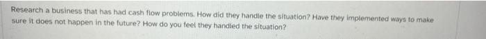 Research a business that has had cash flow