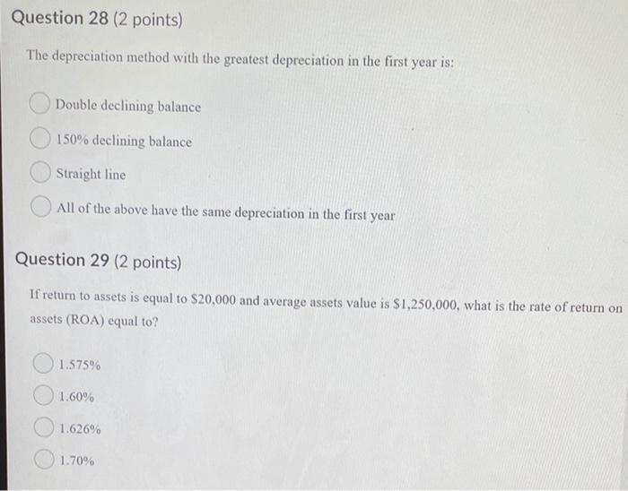 Question 28 (2 points) The depreciation method