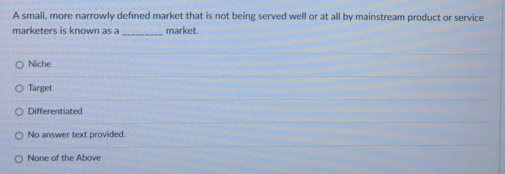 A small, more narrowly defined market that is not