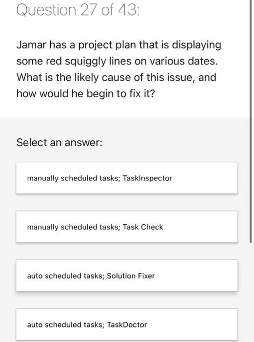 Question 30 of 43: When would a task in Project