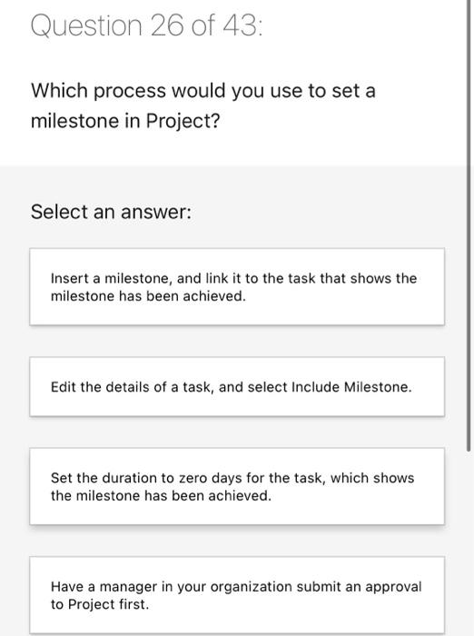 Question 30 of 43: When would a task in Project