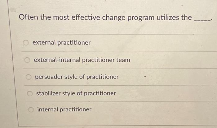 Often the most effective change program utilizes