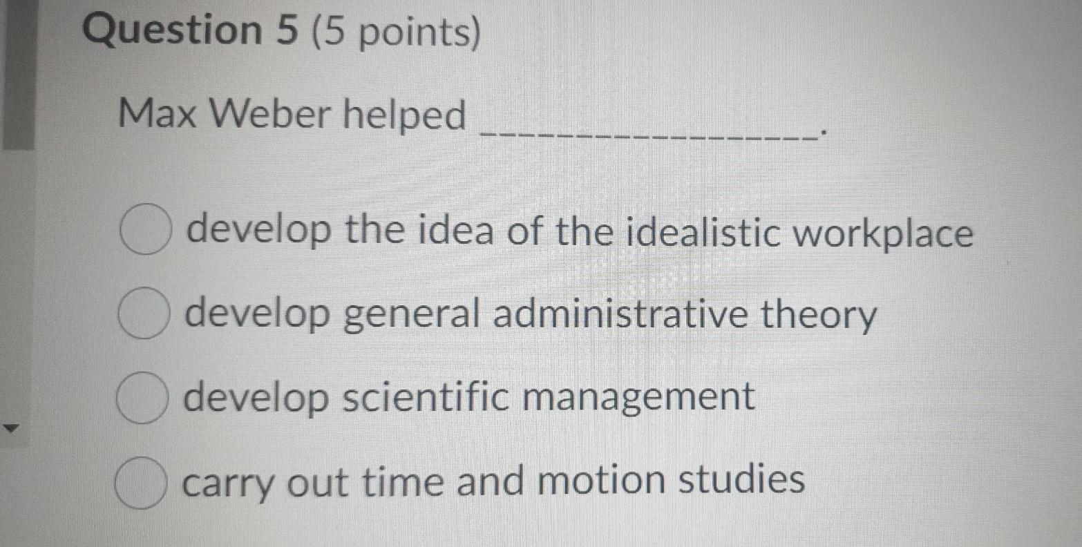 Question 5 (5 points) Max Weber helped develop