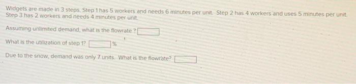 Widgets are made in 3 steps. Step 1 has 5 workers