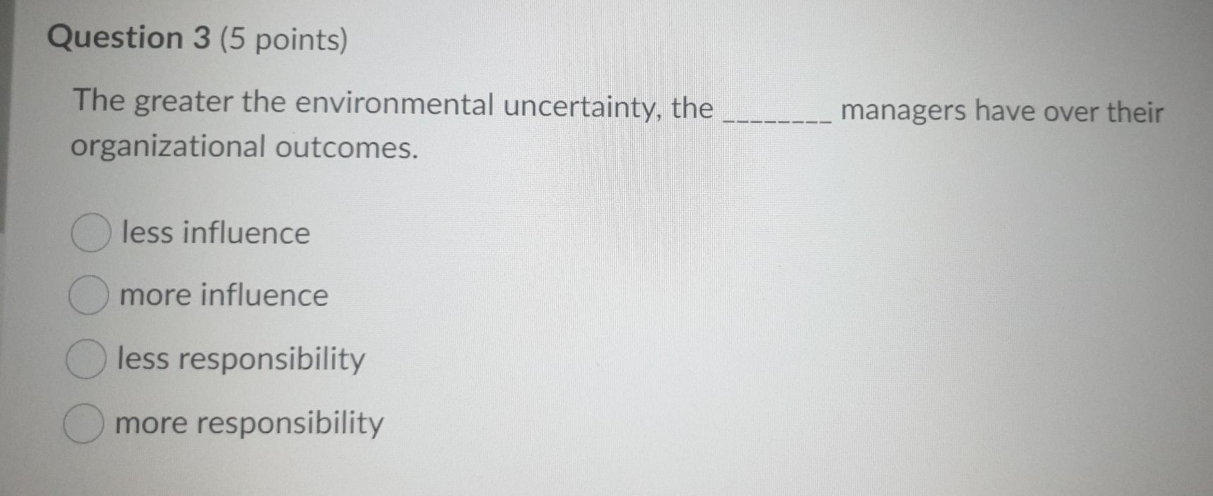 Question 3 (5 points) The greater the