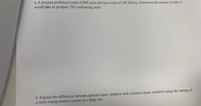 a. A process produces a total of 800 units and