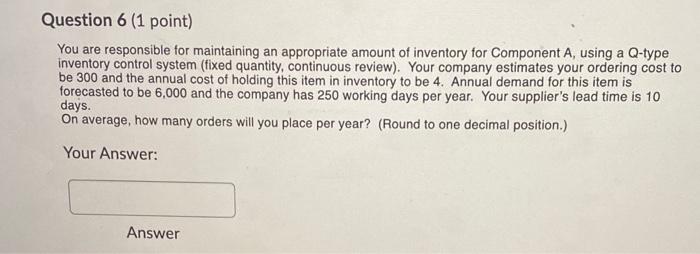 Question 6 (1 point) You are responsible for