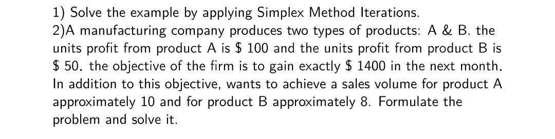 1) Solve the example by applying Simplex Method