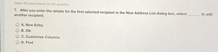 Select the best answer for the question 7. After