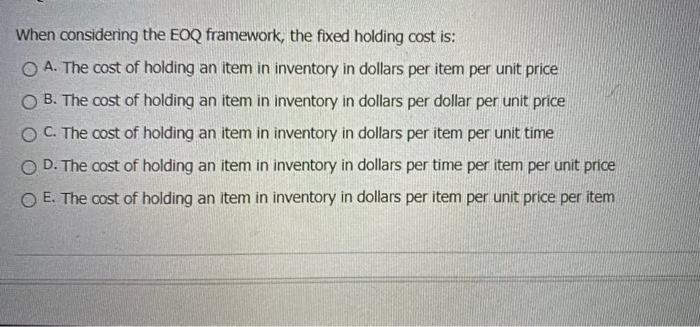 When considering the EOQ framework, the fixed
