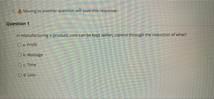 A Moving to another question will save this