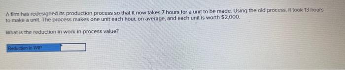 A firm has redesigned its production process so