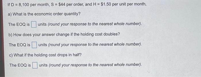 If D = 8,100 per month, S = $44 per order, and H