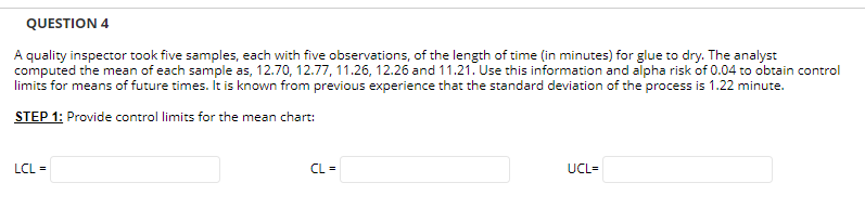 QUESTION 4 A quality inspector took five samples,