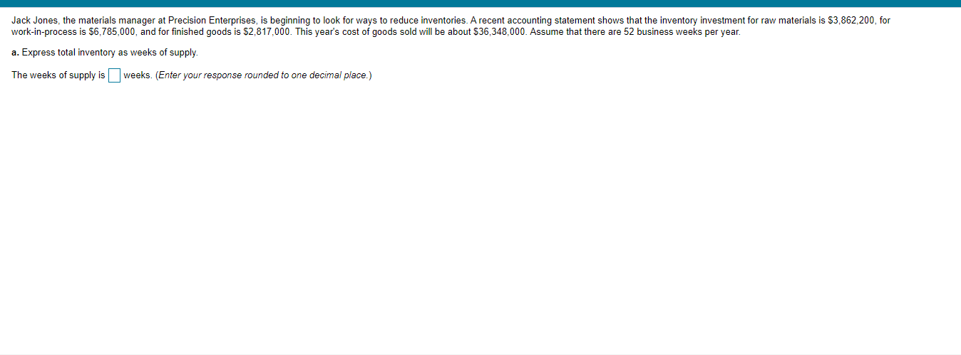 A) Express total inventory as weeks of supply. B)