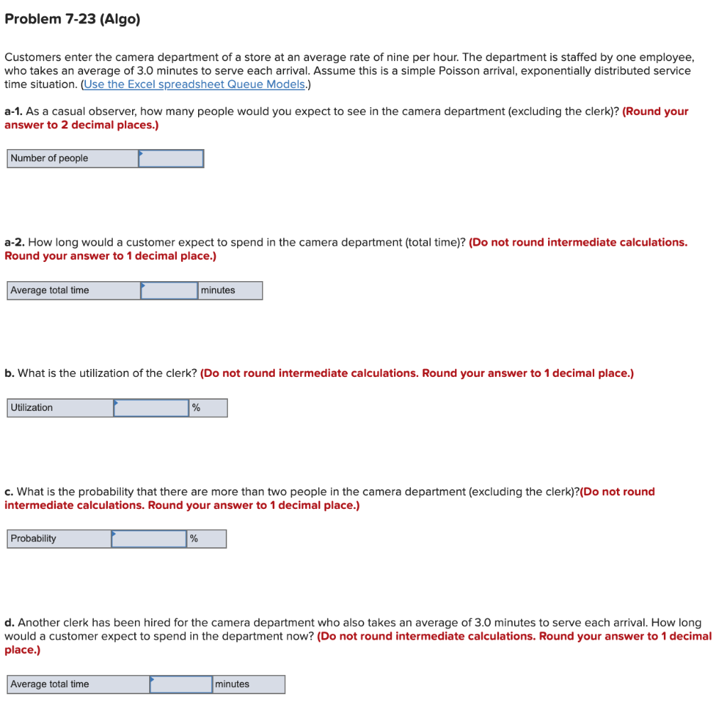 Please help! Problem 7-23 (Algo) Customers enter