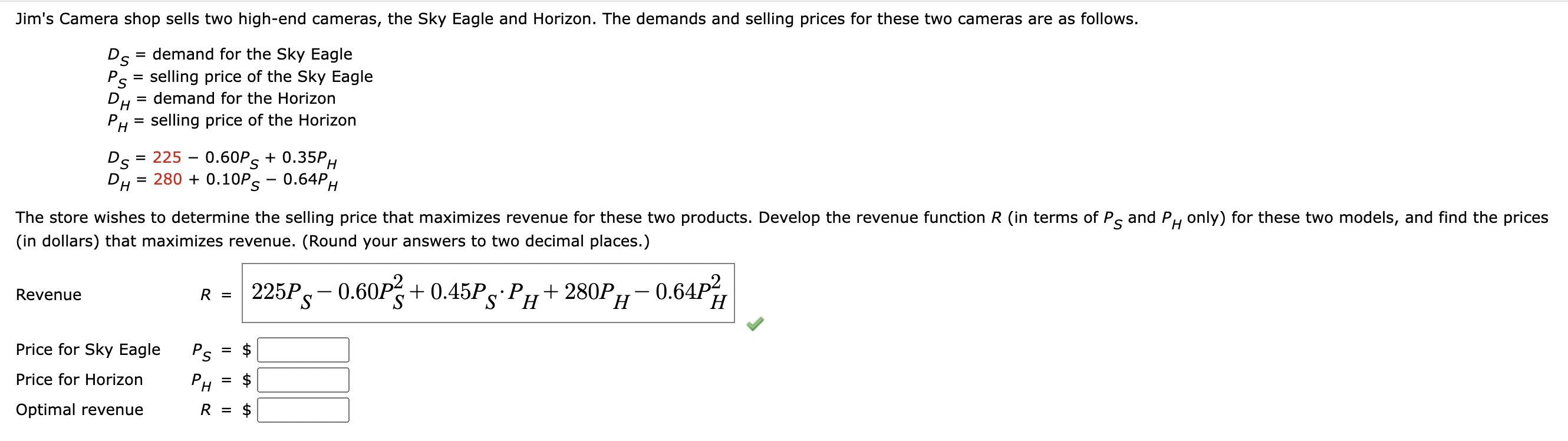 Jim's Camera shop sells two high-end cameras, the