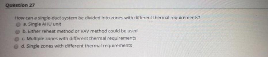 Question 7 In a split system, a. the evaporator