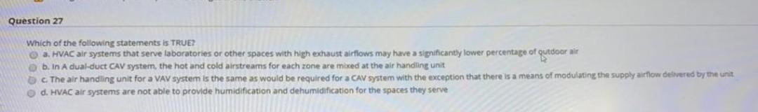 Question 7 In a split system, a. the evaporator