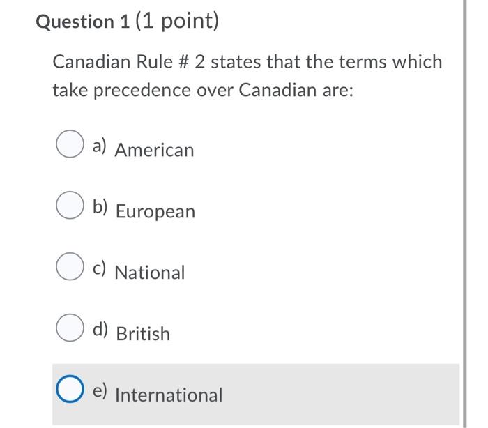 Question 1 (1 point) Canadian Rule # 2 states