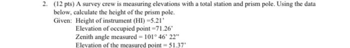 2. (12 pts) A survey crew is measuring elevations
