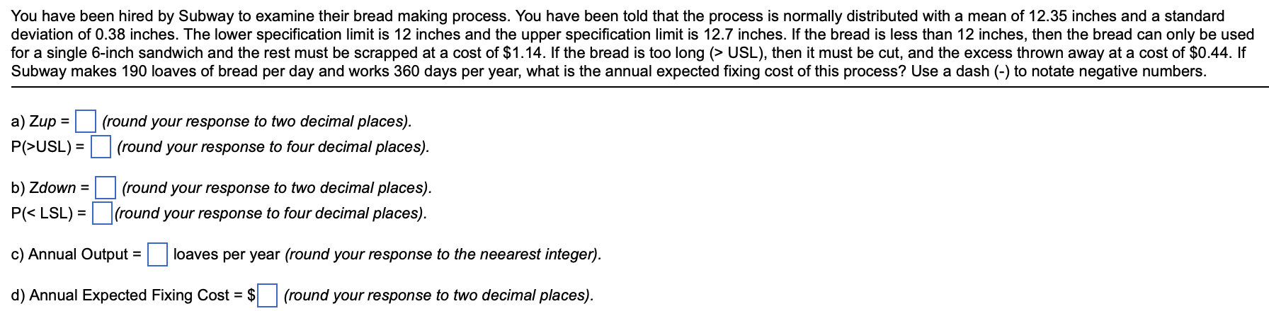 You have been hired by Subway to examine their