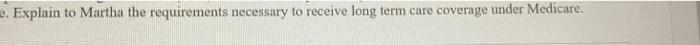 e. Explain to Martha the requirements necessary
