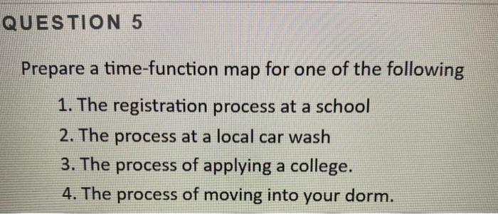 QUESTION 5 a Prepare a time-function map for one