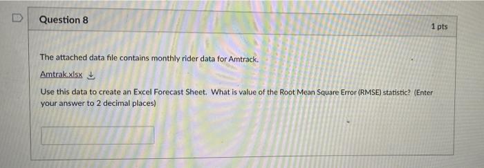 Question 8 1 pts The attached data file contains