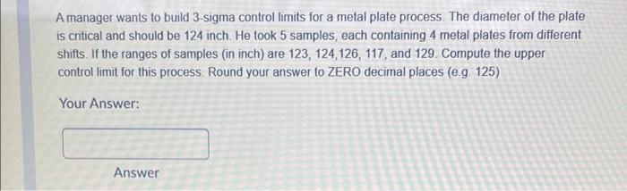 A manager wants to build 3-sigma control limits