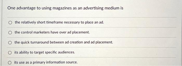 answer please One advantage to using magazines as