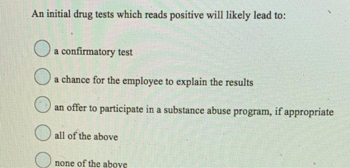 An initial drug tests which reads positive will