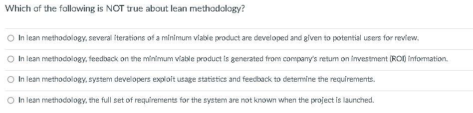 Which of the following is NOT true about lean