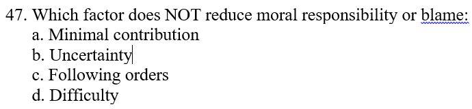 47. Which factor does NOT reduce moral
