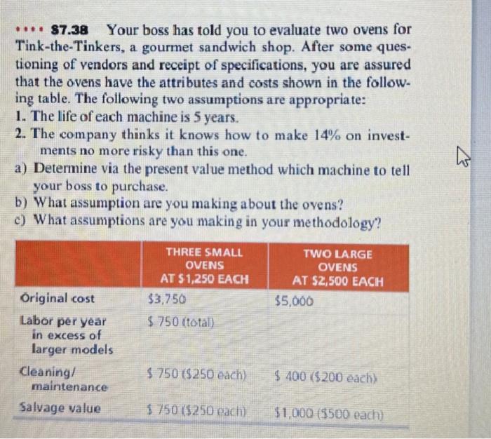 87.38 Your boss has told you to evaluate two